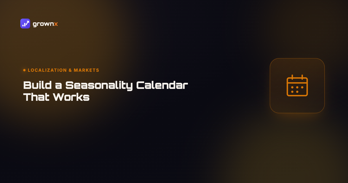Hero graphic for 'ASO Seasonality: Build a Calendar That Actually Works', a calendar grid on a dark GROWNX gradient background, category: Localization & Markets.