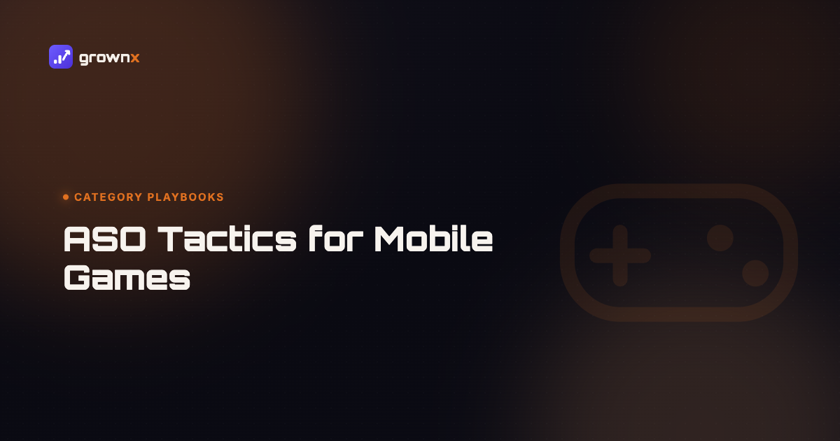 Hero graphic for 'ASO Tactics for Mobile Games: A Practitioner's Guide', a game controller on a dark GROWNX gradient background, category: Category Playbooks.
