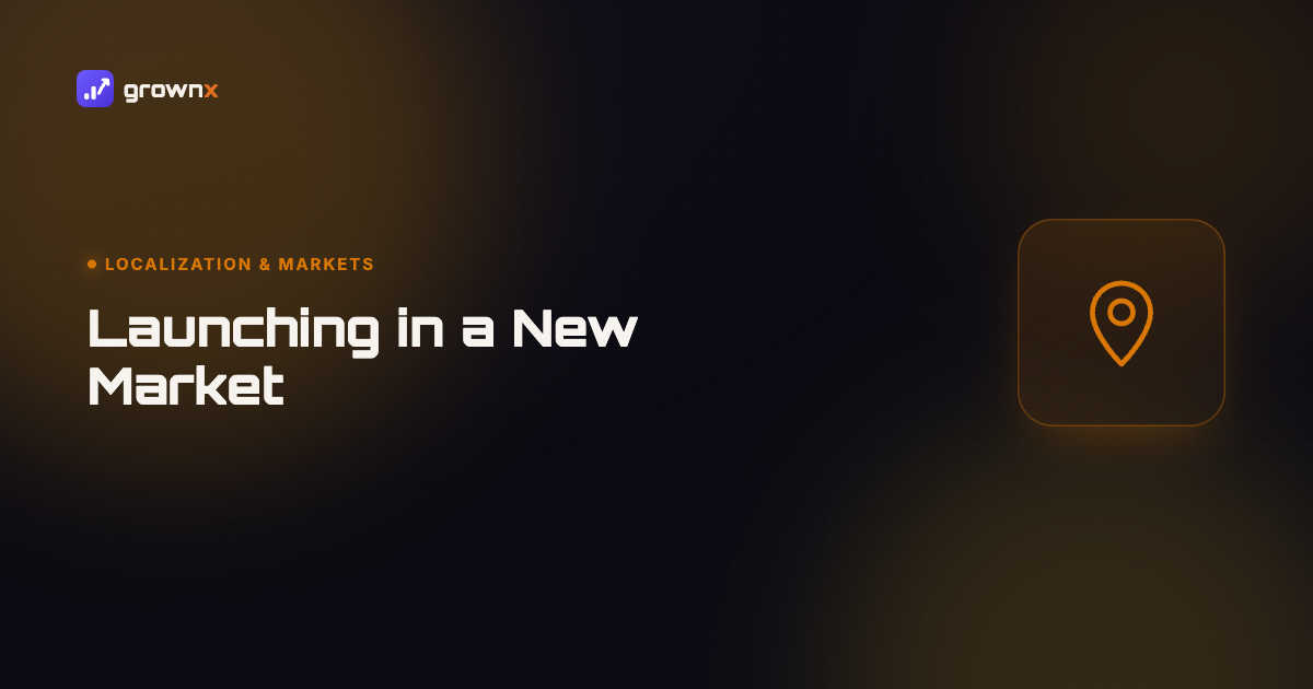 Hero graphic for 'Launching in a New Market: A Practical Sequencing Playbook', a map pin on a dark GROWNX gradient background, category: Localization & Markets.