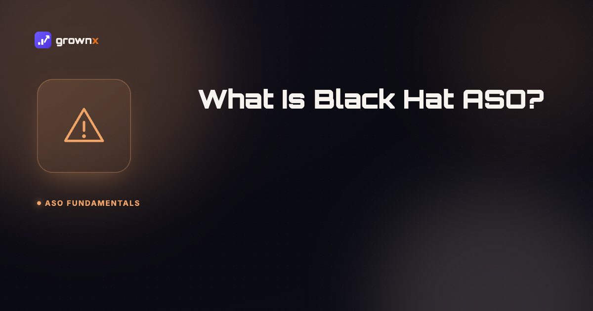 Hero graphic for 'What Is Black Hat ASO? A Practical Guide to the Line You Shouldn't Cross', a warning triangle on a dark GROWNX gradient background, category: ASO Fundamentals.